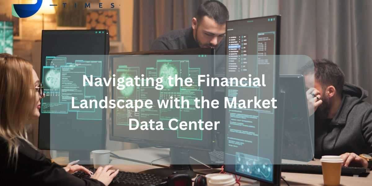 Navigating the Financial Landscape with the Market Data Center
