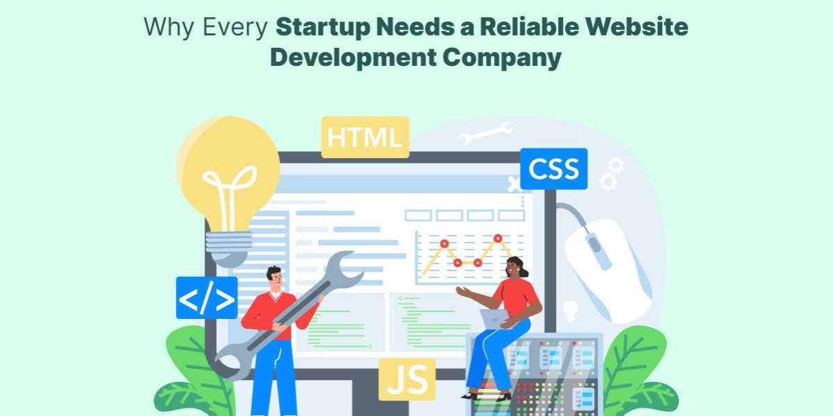 Why Every Startup Needs a Reliable Website Development Company