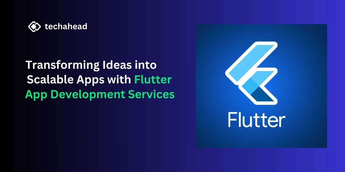 Transforming Ideas into Scalable Apps with Flutter App Development Services