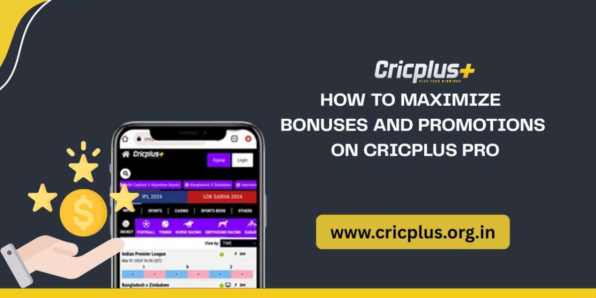 How to Maximize Bonuses and Promotions on Cricplus Pro