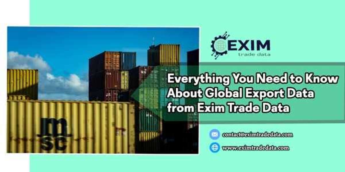 Everything You Need to Know About Global Export Data from Exim Trade Data