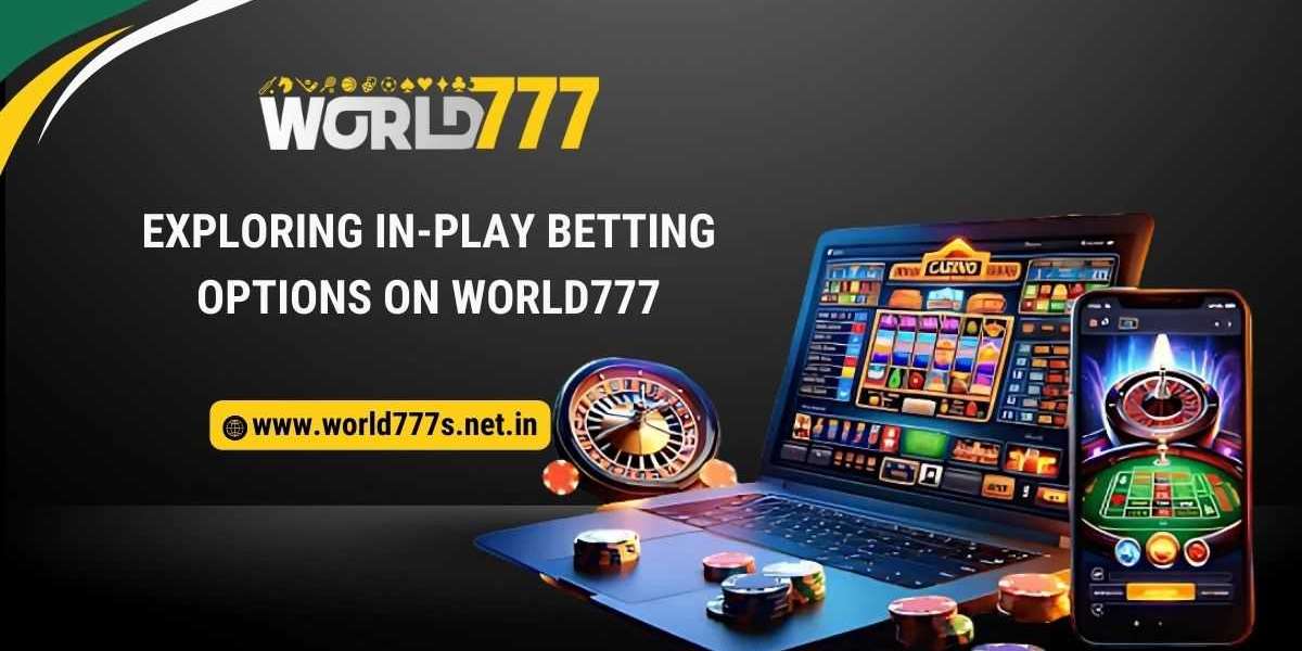 Exploring In-Play Betting Options on World777