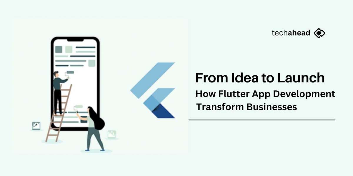 From Idea to Launch How Flutter App Development Transforms Businesses