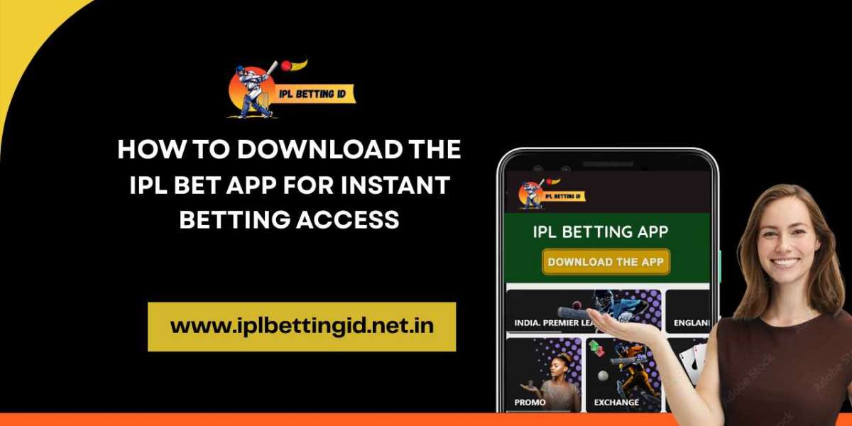 How to Download the IPL Bet App for Instant Betting Access