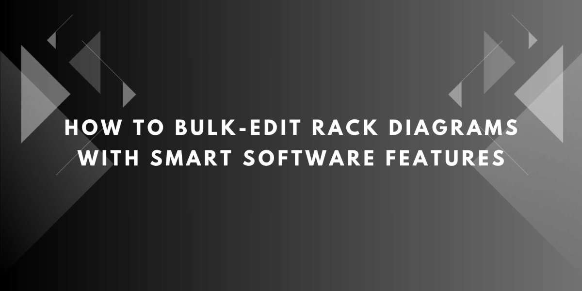 How to Bulk-Edit Rack Diagrams with Smart Software Features