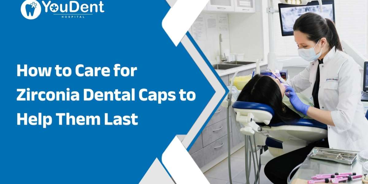 How to Care for Zirconia Dental Caps to Help Them Last