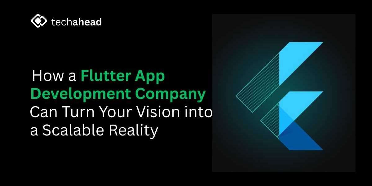 How a Flutter App Development Company Can Turn Your Vision into a Scalable Reality