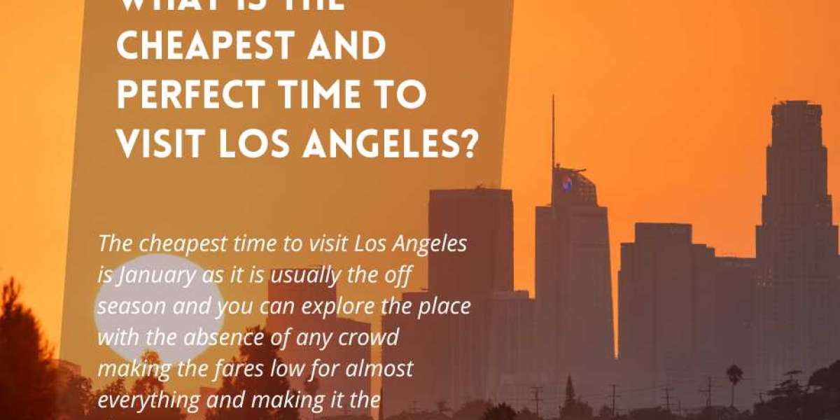What is The Cheapest and Perfect Time To Visit Los Angeles?