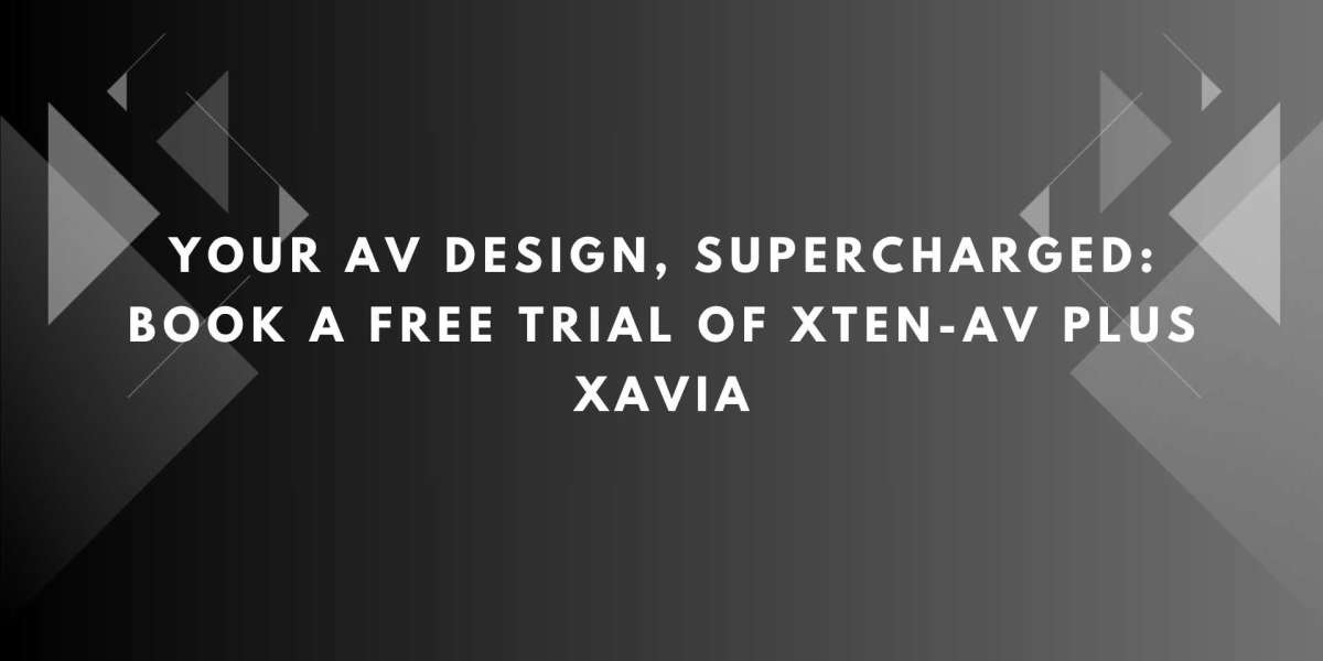Your AV Design, Supercharged: Book a Free Trial of XTEN-AV Plus XAVIA