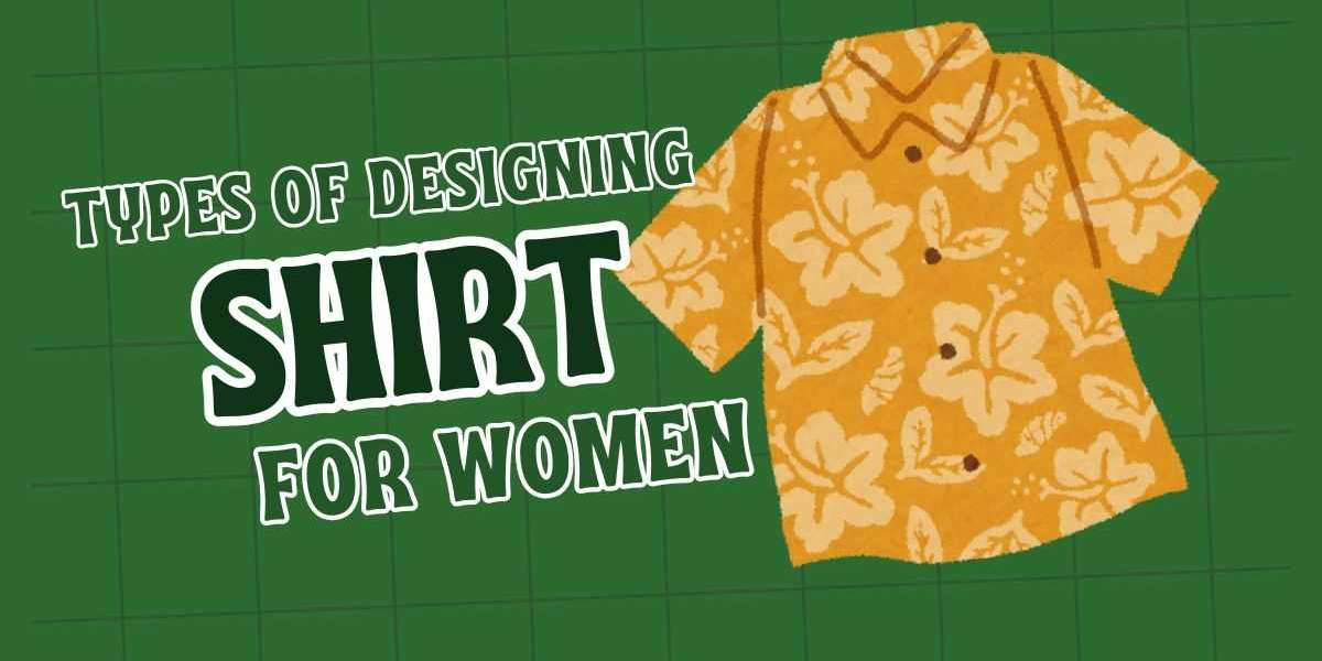 Types of Designing Shirts for Women