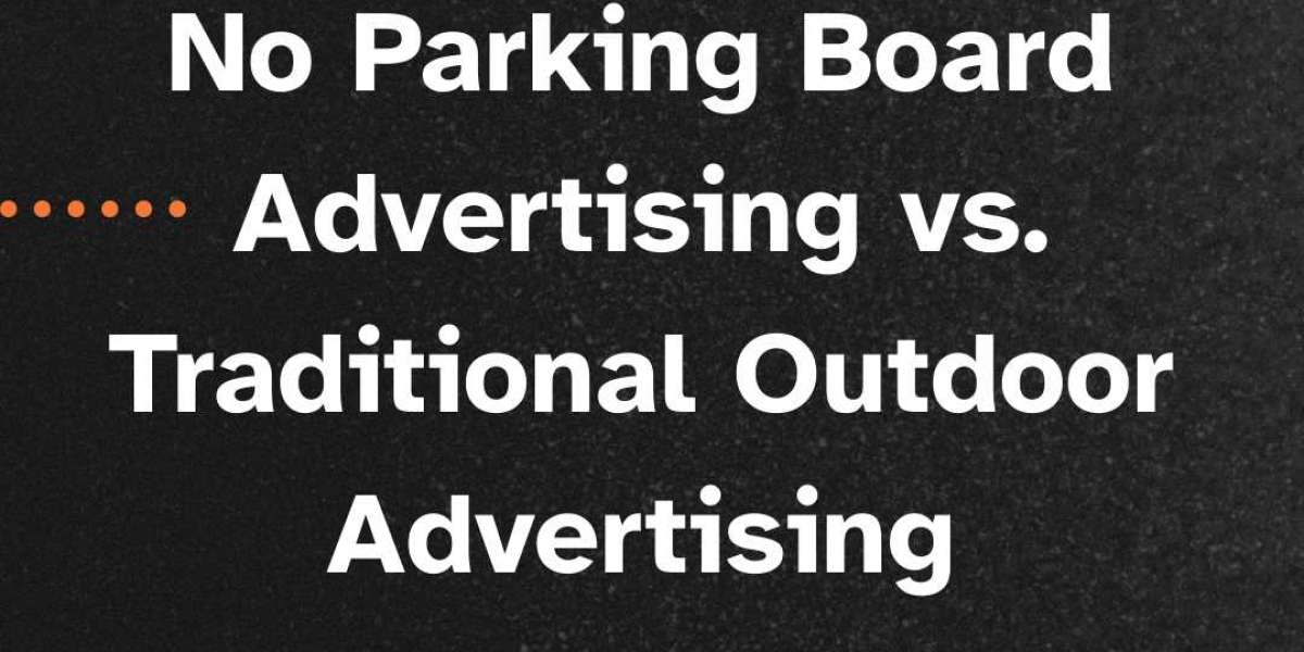 No Parking Board Advertising vs. Traditional Outdoor Advertising