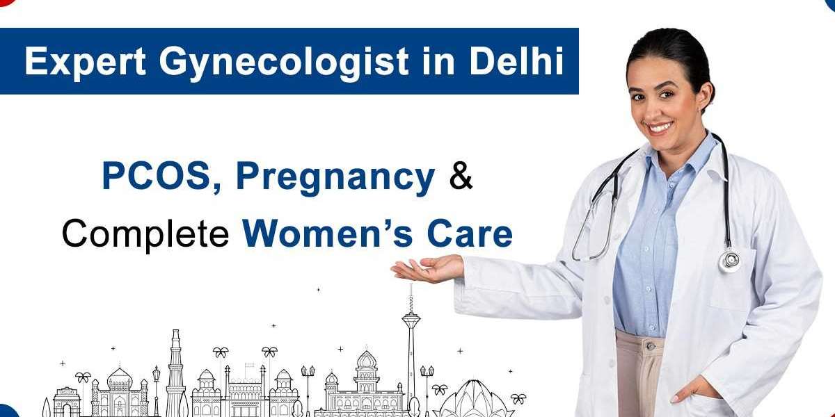 Expert Gynecologist in Delhi – PCOS, Pregnancy & Complete Women’s Care