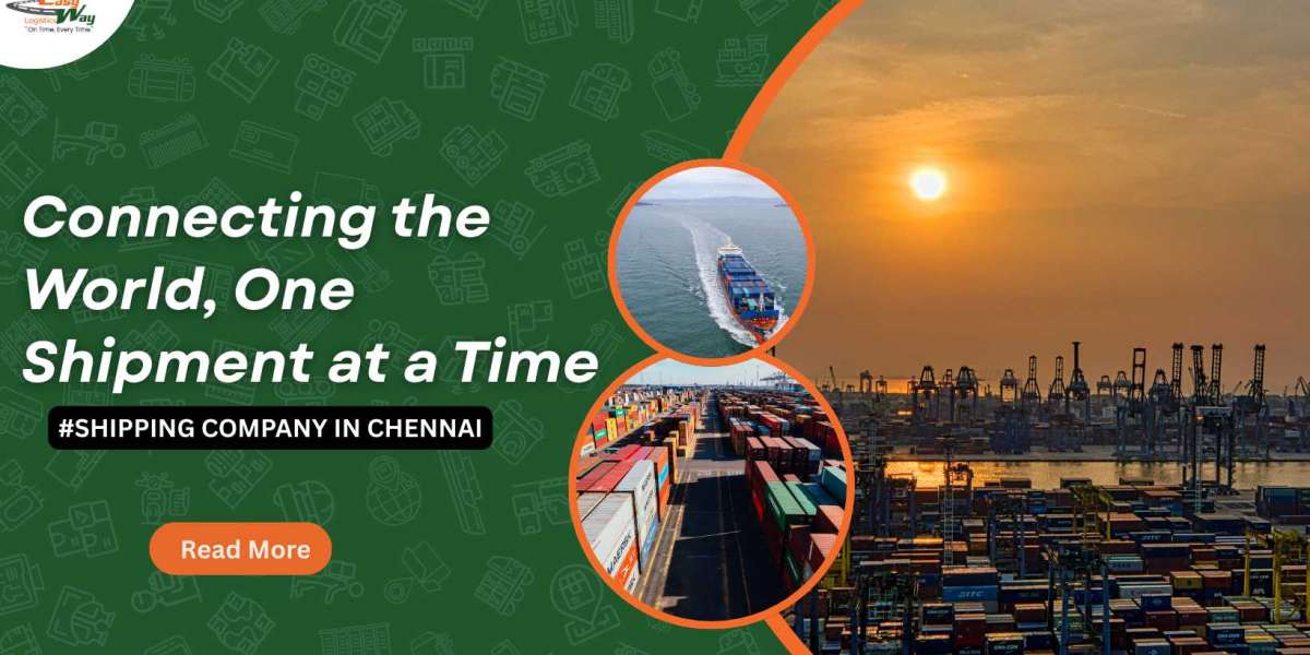 Trusted Shipping Company in Chennai | Easyway Logistics