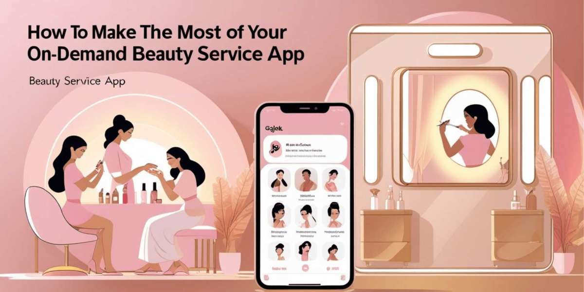 How to Make the Most of Your On-Demand Beauty Service App