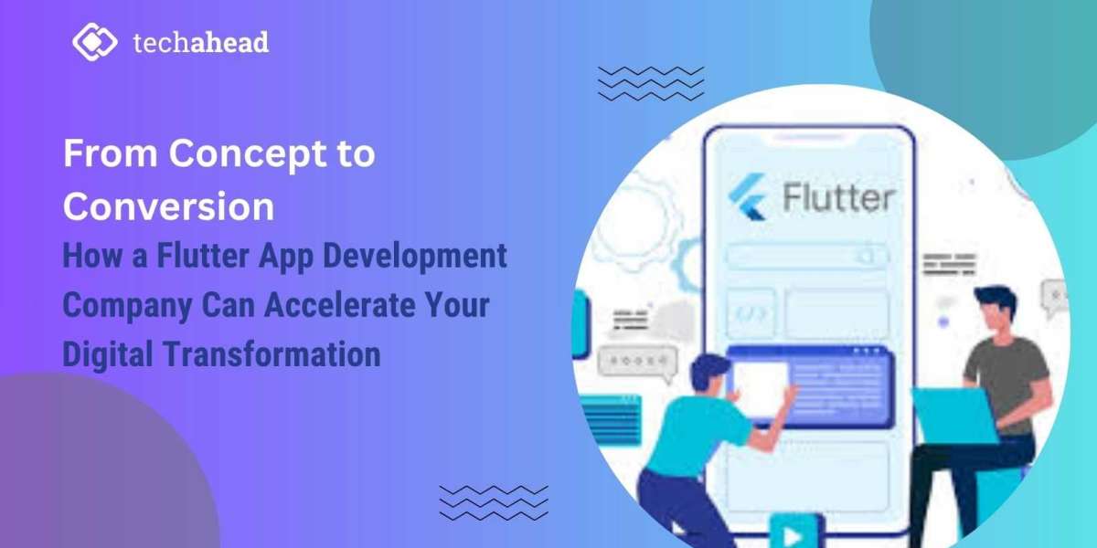From Concept to Conversion: How a Flutter App Development Company Can Accelerate Your Digital Transformation