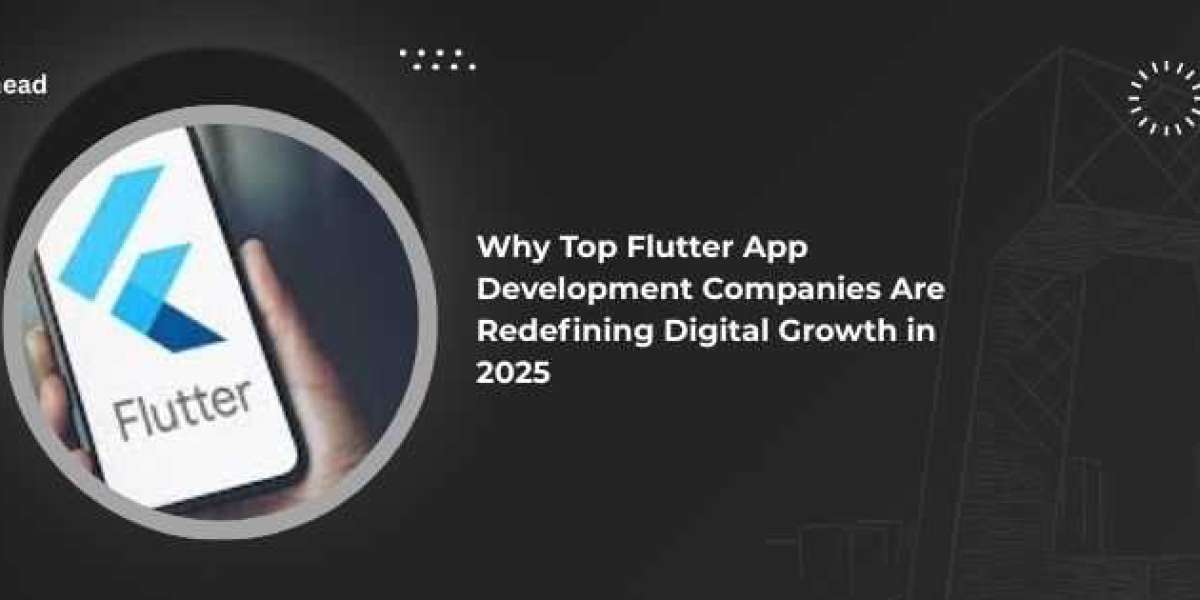Why Top Flutter App Development Companies Are Redefining Digital Growth in 2025